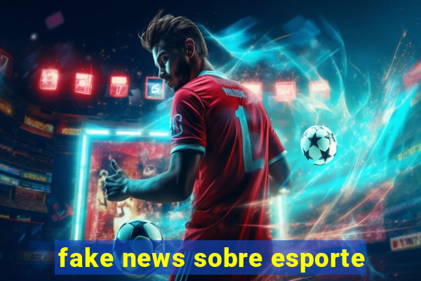 fake news sobre esporte